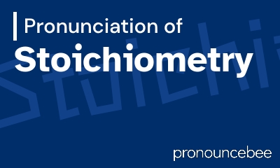 how to pronounce stoichiometry feature image