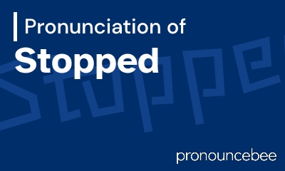 how to pronounce stopped feature image