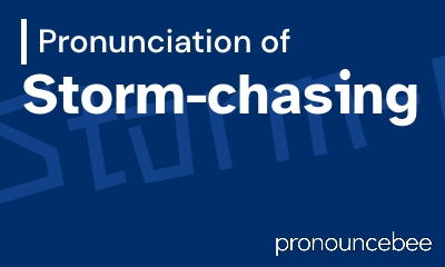 how to pronounce storm-chasing feature image