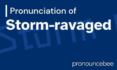 how to pronounce storm-ravaged feature image