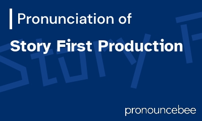 how to pronounce story-first-production feature image