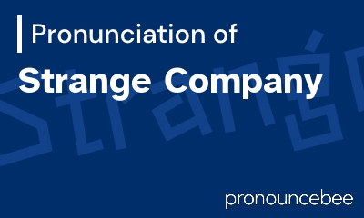 how to pronounce strange-company feature image