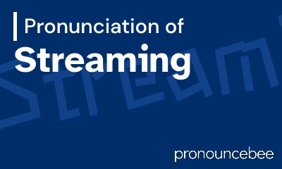 how to pronounce streaming feature image