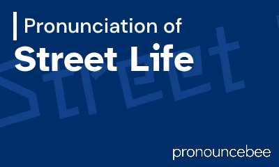 how to pronounce street-life feature image