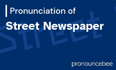 how to pronounce street-newspaper feature image