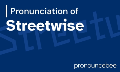 how to pronounce streetwise feature image
