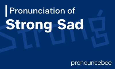 how to pronounce strong-sad feature image