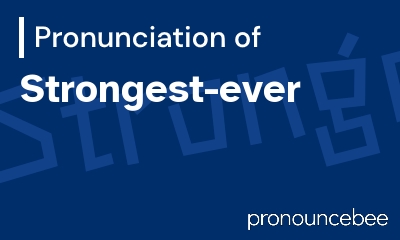 how to pronounce strongest-ever feature image