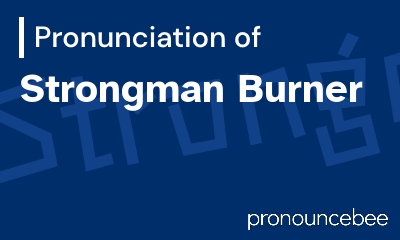 how to pronounce strongman-burner feature image