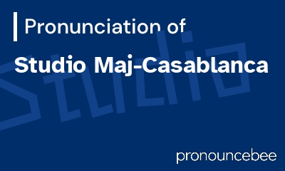 how to pronounce studio-maj-casablanca feature image