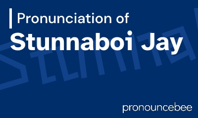 how to pronounce stunnaboi-jay feature image