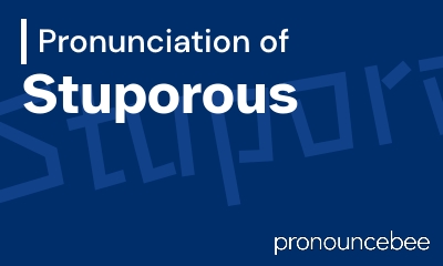 how to pronounce stuporous feature image