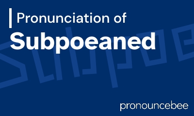 how to pronounce subpoeaned feature image