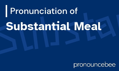 how to pronounce substantial-meal feature image