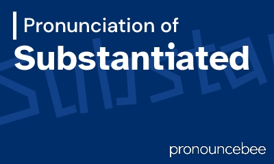how to pronounce substantiated feature image