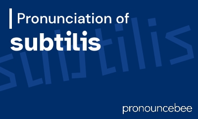 how to pronounce subtilis feature image