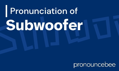 how to pronounce subwoofer feature image