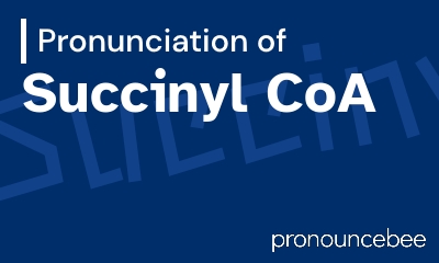 how to pronounce succinyl-coa feature image