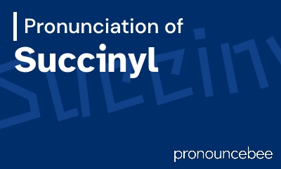 how to pronounce succinyl feature image