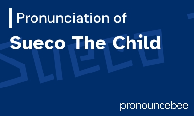 how to pronounce sueco-the-child feature image