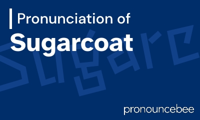 how to pronounce sugarcoat feature image