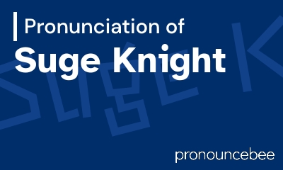 how to pronounce suge-knight feature image