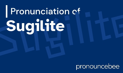 how to pronounce sugilite feature image