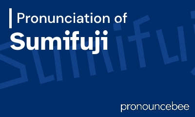 how to pronounce sumifuji feature image