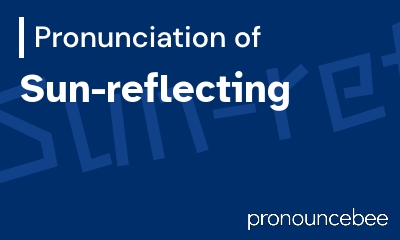 how to pronounce sun-reflecting feature image