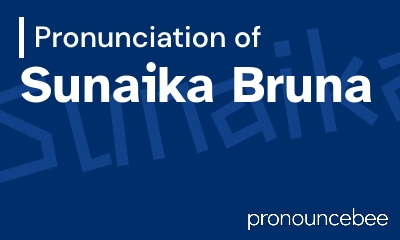 how to pronounce sunaika-bruna feature image