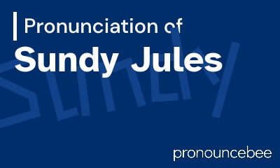 how to pronounce sundy-jules feature image