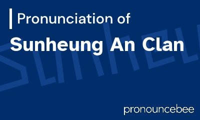 how to pronounce sunheung-an-clan feature image