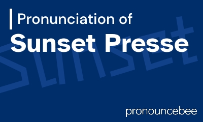 how to pronounce sunset-presse feature image