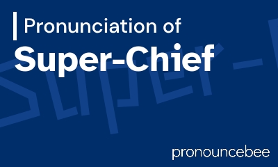 how to pronounce super-chief feature image