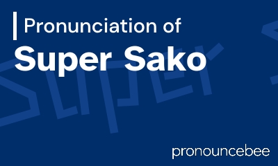 how to pronounce super-sako feature image