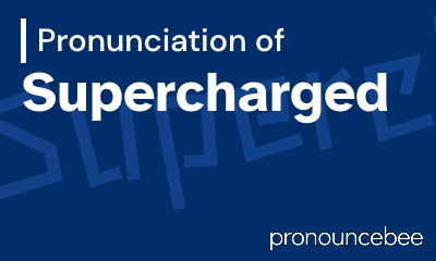 how to pronounce supercharged feature image