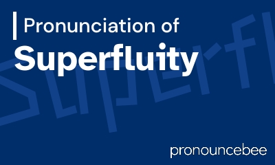 how to pronounce superfluity feature image