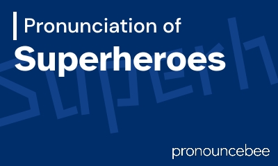 how to pronounce superheroes feature image