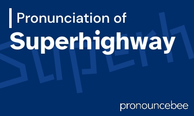 how to pronounce superhighway feature image