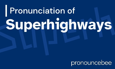 how to pronounce superhighways feature image