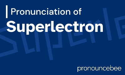how to pronounce superlectron feature image