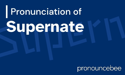 how to pronounce supernate feature image