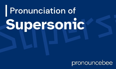 how to pronounce supersonic feature image