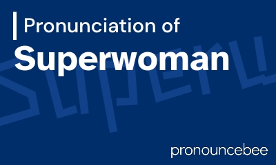 how to pronounce superwoman feature image