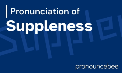 how to pronounce suppleness feature image