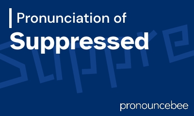 how to pronounce suppressed feature image