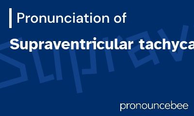 how to pronounce supraventricular-tachycardia feature image