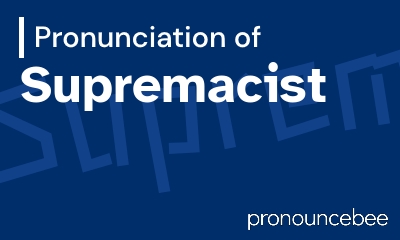 how to pronounce supremacist feature image