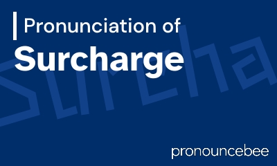 how to pronounce surcharge feature image