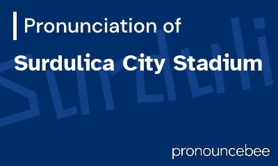 how to pronounce surdulica-city-stadium feature image
